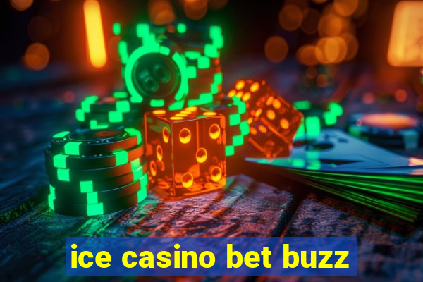 ice casino bet buzz